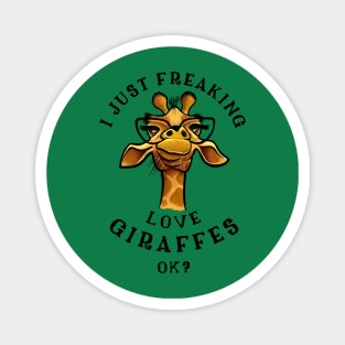I just freaking love Giraffes - Giraffe Lovers Gift Magnet